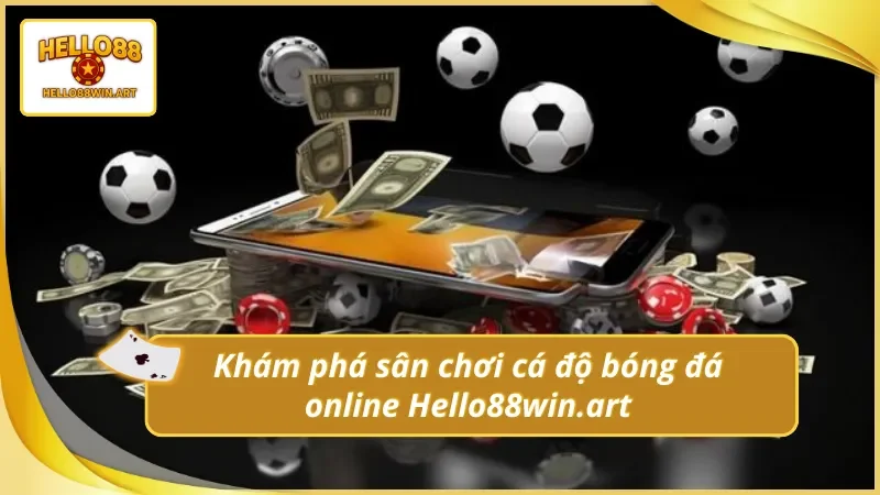 Thông tin về cá độ bóng đá online Hello88