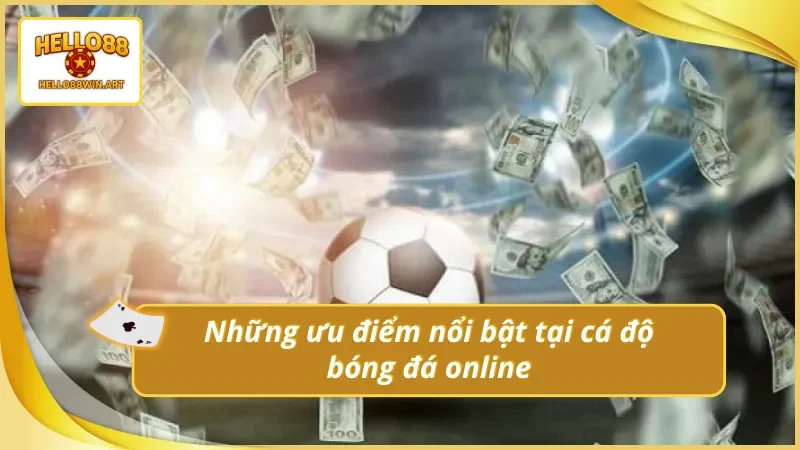 Điểm mạnh tạo nên sức hút của cá độ bóng đá Hello88