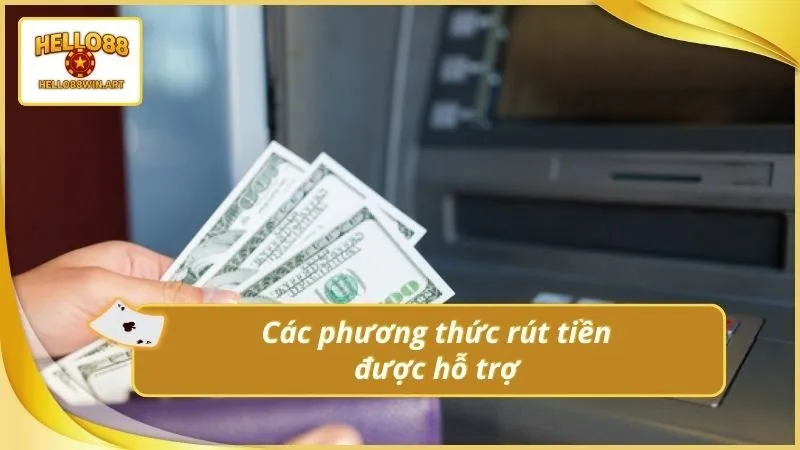 Các phương thức rút tiền được hỗ trợ