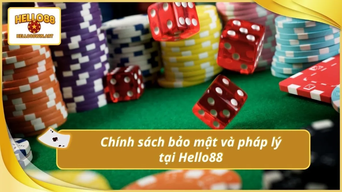 Chính sách bảo mật và pháp lý tại Hello88