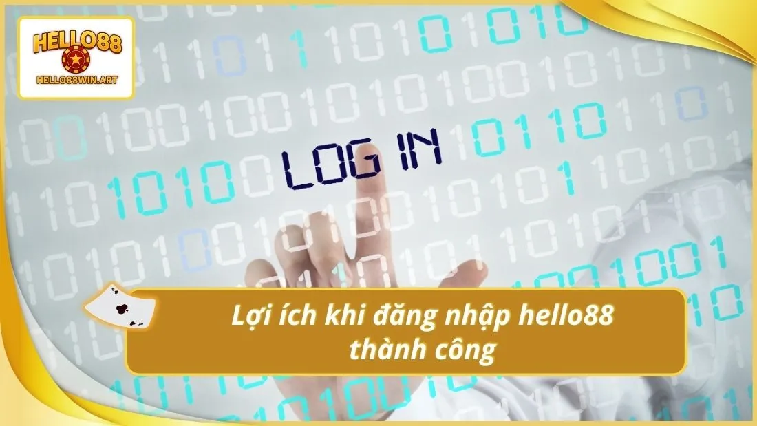 Lợi ích khi đăng nhập hello88 thành công