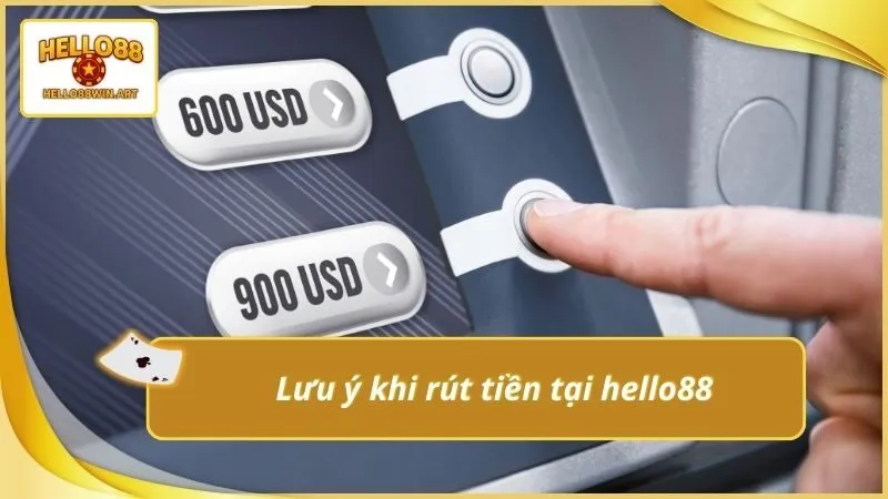 Lưu ý khi rút tiền tại hello88