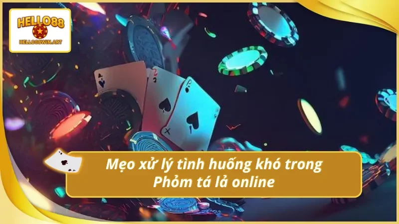 Những mẹo xử lý cực hay trong Phỏm tá lả online Hello88