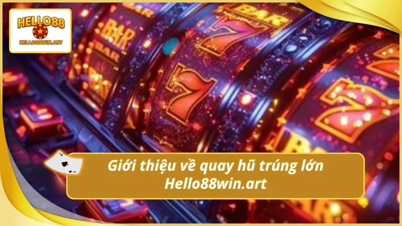 Tổng quan về tính năng quay hũ săn thưởng lớn tại Hello88