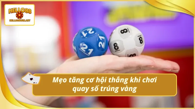 Tăng cao cơ hội sinh lời từ lựa chọn quay số trúng vàng