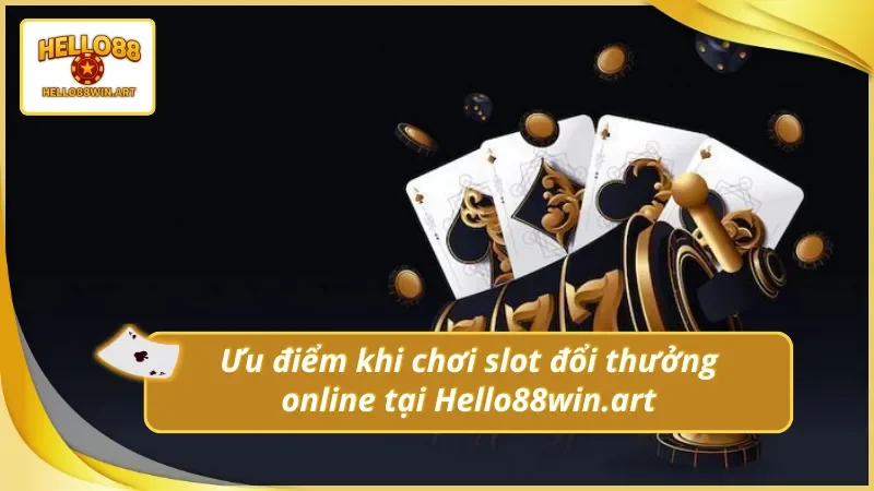 Ưu điểm các chủ đề slot đổi thưởng online Hello88