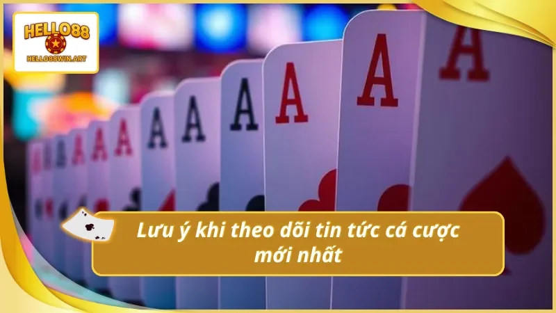 Chú ý quan trọng khi theo dõi tin tức cá cược trực tuyến