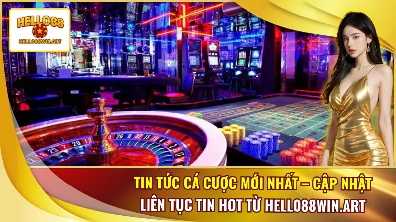 Tin Tức Cá Cược Mới Nhất