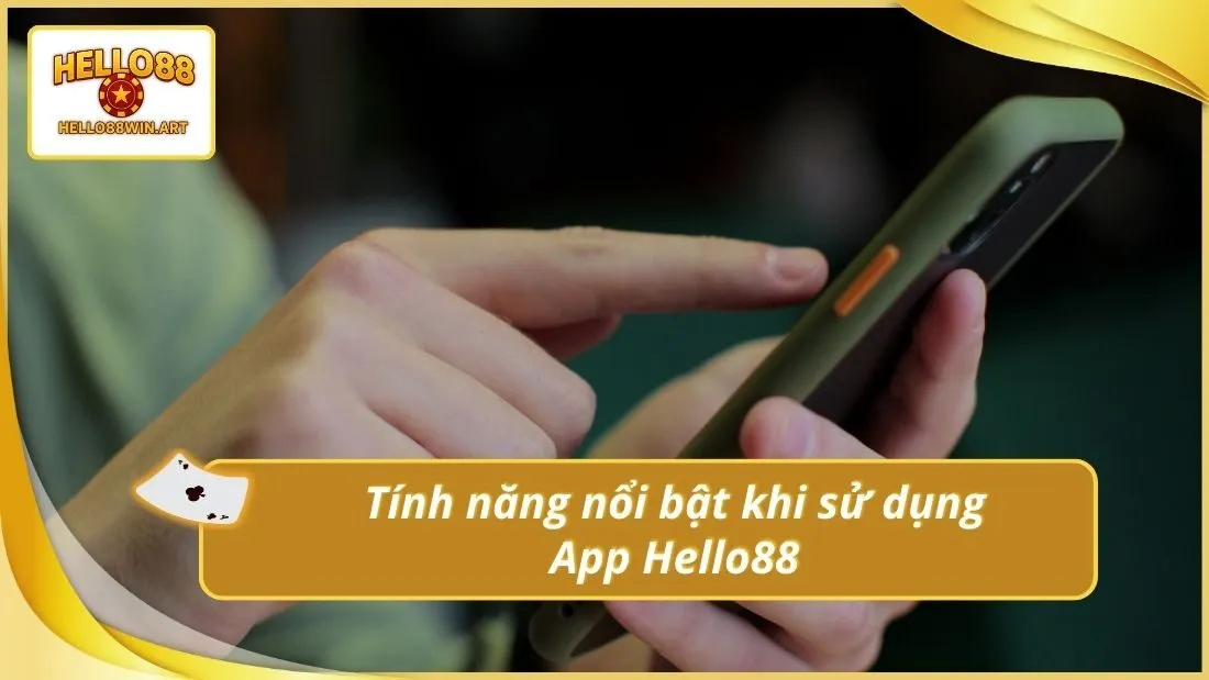 Tính năng nổi bật khi sử dụng App Hello88