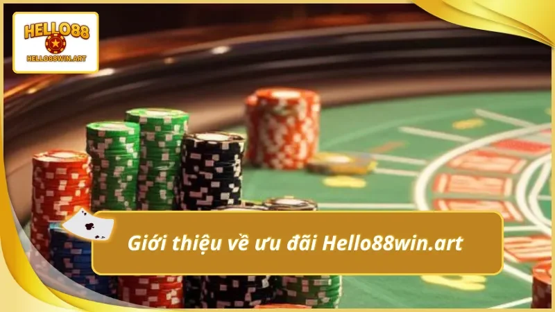 Đôi nét nổi bật về hệ thống ưu đãi Hello88win.art