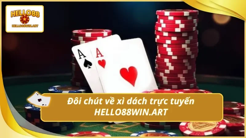Sơ lược về xì dách trực tuyến Hello88