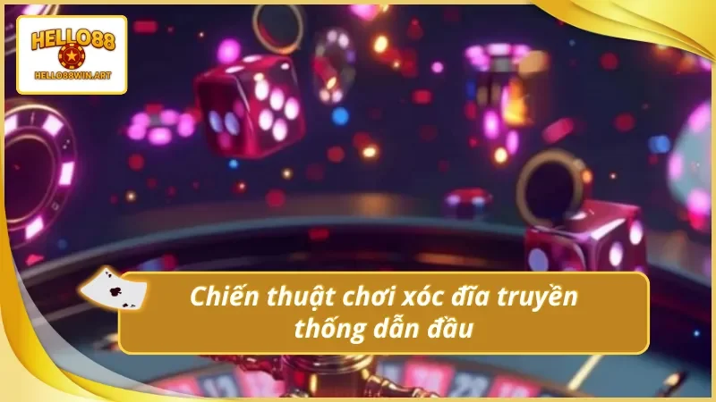Chiến thuật xóc đĩa truyền thống Hello88 từ cao thủ